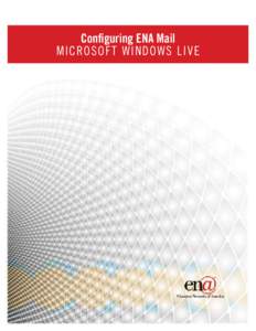Configuring ENA Mail microsof t w indow s live Configuring ENA Mail Windows Live This document will walk you through the steps necessary to configure a new Windows Live