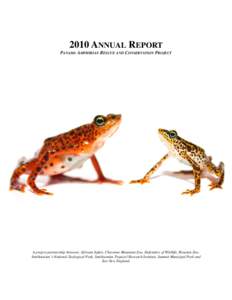 2010 ANNUAL REPORT PANAMA AMPHIBIAN RESCUE AND CONSERVATION PROJECT A project partnership between: Africam Safari, Cheyenne Mountain Zoo, Defenders of Wildlife, Houston Zoo, Smithsonian’s National Zoological Park, Smit