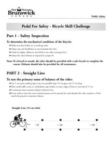 Public Safety  Pedal For Safety - Bicycle Skill Challenge Part 1 - Safety Inspection To determine the mechanical condition of the bicycle: 