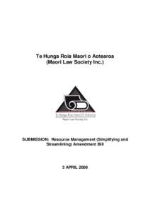 Te Hunga Roia Maori o Aotearoa (Maori Law Society Inc.) SUBMISSION: Resource Management (Simplifying and Streamlining) Amendment Bill