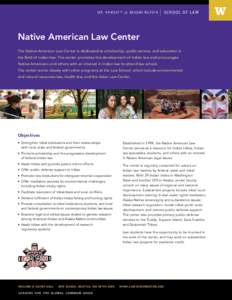 Native American Law Center The Native American Law Center is dedicated to scholarship, public service, and education in the field of Indian law. The center promotes the development of Indian law and encourages Native Ame