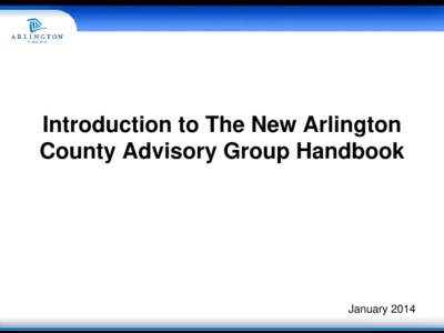 Introduction to The New Arlington County Advisory Group Handbook January 2014  Why A New Handbook?