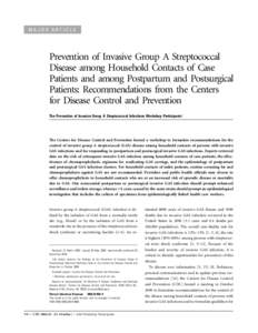 MAJOR ARTICLE  Prevention of Invasive Group A Streptococcal Disease among Household Contacts of Case Patients and among Postpartum and Postsurgical Patients: Recommendations from the Centers