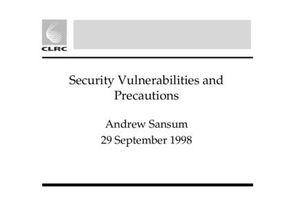 Security Vulnerabilities and Precautions Andrew Sansum 29 September 1998  How They Get In