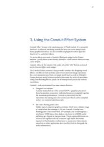 Using the Conduit Effect System Conduit Effect System is the rendering core of PixelConduit. It’s a powerful hardware-accelerated rendering system that you can access using a nodebased graphical interface. It’