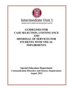 GUIDELINES FOR CASE SELECTION, CONTINUANCE AND DISMISSAL OF SERVICES FOR STUDENTS WITH VISUAL IMPAIRMENTS
