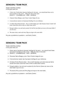 SENGOKU TEAM PACK TEAM CONTROL NOTES In this pack there are: 1. Colour sets of individual character briefings for the team – you should hand these out to team members as they arrive – filling the roles in this order 