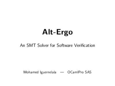 Alt-Ergo An SMT Solver for Software Verification Mohamed Iguernelala — OCamlPro SAS  About ...