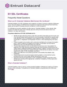 EV SSL Certificates Frequently Asked Questions What is an EV (Extended Validation) Multi-Domain SSL Certificate? Extended Validation (EV) SSL Certificates were created by an industry consortium called the CA/Browser Foru
