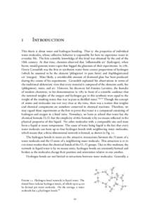 1  Introduction This thesis is about water and hydrogen bonding. That is: the properties of individual water molecules, whose collective behavior is responsible for how we experience water in