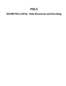 PS3.5 DICOM PS3.5 2015a - Data Structures and Encoding Page 2  PS3.5: DICOM PS3.5 2015a - Data Structures and Encoding