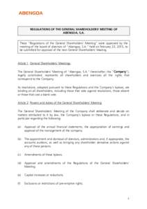 REGULATIONS OF THE GENERAL SHAREHOLDERS’ MEETING OF ABENGOA, S.A. These “Regulations of the General Shareholders’ Meeting” were approved by the meeting of the board of directors of “Abengoa, S.A.” held on Feb