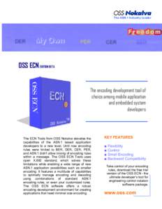 The ASN.1 Industry Leader  OSS ECN, EDITION BETA The encoding development tool of choice among mobile application
