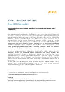 Kodex zásad jednání Alpiq Srpen 2015 (České vydání) Vážení členové správních rad Alpiq Holding Ltd. a spřízněných společností, vážení zaměstnanci,  Alpiq zastává zodpovědné, otevřené a odvá