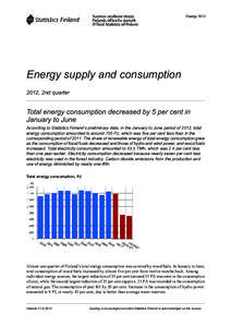 Energy[removed]Energy supply and consumption 2012, 2nd quarter  Total energy consumption decreased by 5 per cent in