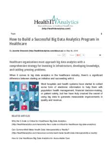 (http://healthitanalytics.com/) Topic How to Build a Successful Big Data Analytics Program in Healthcare By Jennifer Bresnick (http://healthitanalytics.com/about-us) on May 05, 2016