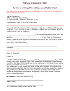 Manual Signature Form Certificate of Filing of Manual Signature of Public Official You may either fill out pdf online or print blank form, print or type the requested information and mail it to: Manual Signatures, Office
