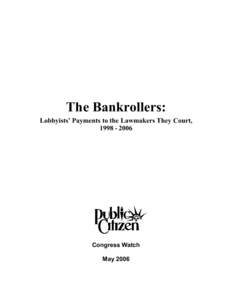 The Bankrollers: Lobbyists’ Payments to the Lawmakers They Court, [removed]Congress Watch May 2006