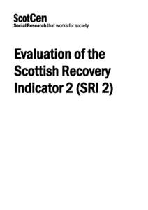 Evaluation of the Scottish Recovery Indicator 2 (SRI 2) At ScotCen Social Research we believe that social research has the power to