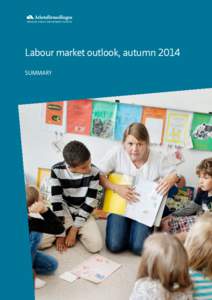 Labour market outlook, autumn 2014 SUMMARY Text Catarina Annetorp Hörnsten Karin Berglind