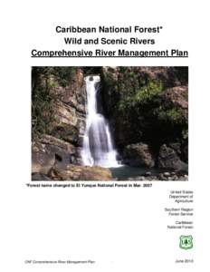 Caribbean National Forest* Wild and Scenic Rivers Comprehensive River Management Plan *Forest name changed to El Yunque National Forest in Mar[removed]United States