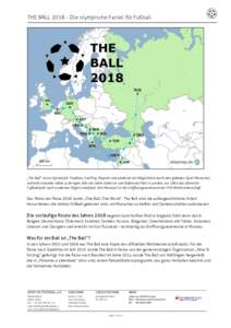 THE BALL 2018 – Die olympische Fackel für Fußball  „The Ball“ ist ein Symbol für Tradition, FairPlay, Respekt und zelebriert die Möglichkeit durch den globalen Sport Menschen weltweit einander näher zu bringen