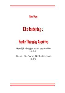 :  Heerlijke hapjes naar keuze voor 3.50 Eerste Gin Tonic (Beefeater) voor 5.00