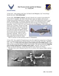 This Week in USAF and PACAF History 13 – 19 Jun[removed]June 1912 After training at the Army Air School in the Philippines, Cpl. Vernon Burge became the Army’s first enlisted pilot. 16 June 1936 P-35 Fighter Contract