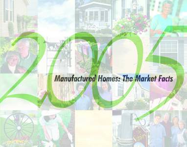 Welcome to Manufactured Homes: The Market Facts 2005 Report! The Market Facts is a publication of the Foremost Insurance Group. It presents the 2005 results of a study we do every three years of manufactured home owners