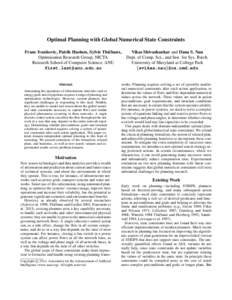 Optimal Planning with Global Numerical State Constraints Franc Ivankovic, Patrik Haslum, Sylvie Thi´ebaux, Vikas Shivashankar and Dana S. Nau Optimisation Research Group, NICTA Dept. of Comp. Sci., and Inst. for Sys. Rs