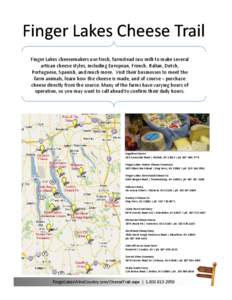 Finger Lakes Cheese Trail Finger Lakes cheesemakers use fresh, farmstead raw milk to make several artisan cheese styles, including European, French, Italian, Dutch,