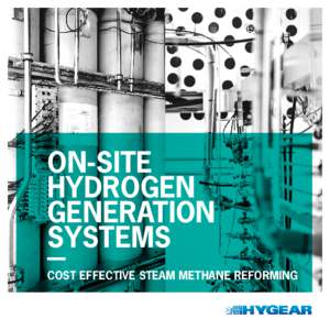 ON-SITE HYDROGEN GENERATION SYSTEMS COST EFFECTIVE STEAM METHANE REFORMING