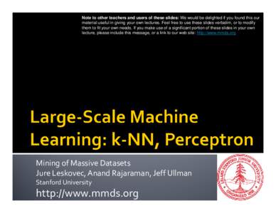 Search algorithms / Information science / Statistical classification / Information retrieval / Learning / Machine learning / Dimension reduction / Hashing / K-nearest neighbors algorithm / Support vector machine / Jeffrey Ullman / Locality-sensitive hashing