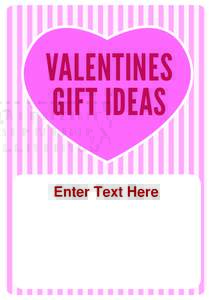 VALENTINES GIFT IDEAS Enter Text Here 