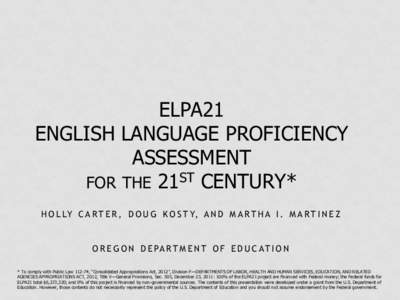 ELPA21 ENGLISH LANGUAGE PROFICIENCY ASSESSMENT FOR THE 21ST CENTURY* H O L LY C A R T E R , D O U G K O S T Y, A N D M A R T H A I . M A R T I N E Z