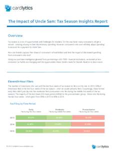 The Impact of Uncle Sam: Tax Season Insights Report Overview Tax season is a mix of opportunities and challenges for retailers. On the one hand, many consumers will get a refund - creating a bump in their discretionary s