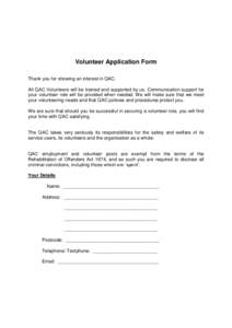 Volunteer Application Form Thank you for showing an interest in QAC. All QAC Volunteers will be trained and supported by us. Communication support for your volunteer role will be provided when needed. We will make sure t