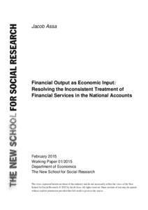 Jacob Assa  Financial Output as Economic Input: Resolving the Inconsistent Treatment of Financial Services in the National Accounts