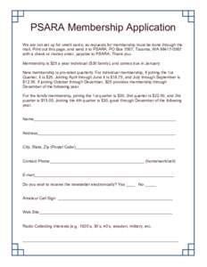 PSARA Membership Application We are not set up for credit cards, so requests for membership must be done through the mail. Print out this page, and send it to PSARA, PO Box 7567, Tacoma, WAwith a check or mon