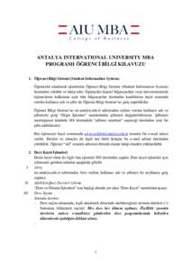 ANTALYA INTERNATIONAL UNIVERSITY MBA PROGRAMI ÖĞRENCİ BİLGİ KILAVUZU 1. Öğrenci Bilgi Sistemi (Student Information System) Öğrenciler akademik işlemlerini Öğrenci Bilgi Sistemi (Student Information System) ü