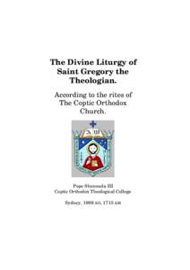 The Divine Liturgy of Saint Gregory the Theologian. According to the rites of The Coptic Orthodox Church.