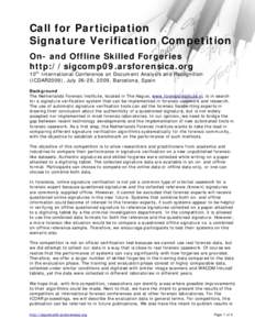 Call for Participation Signature Verification Competition On- and Offline Skilled Forgeries http://sigcomp09.arsforensica.org  10th International Conference on Document Analysis and Recognition