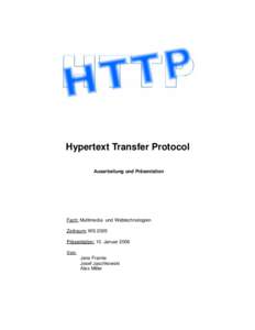 Hypertext Transfer Protocol Ausarbeitung und Präsentation Fach: Multimedia- und Webtechnologien Zeitraum: WS 2005 Präsentation: 10. Januar 2006