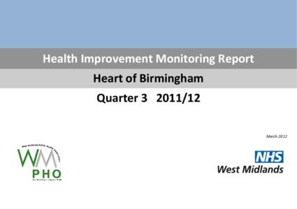 Health Improvement Monitoring Report Heart of Birmingham Quarter[removed]March 2012  2