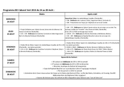 Programme BD Cabaret Vert 2016 du 24 au 28 Août : Matin Après-midi Exposition Créty à la médiathèque Voyelles (Charleville) : > 16h : Dédicaces de 4 auteurs (Créty, Hugonnart-Berd, Cordurié x2)
