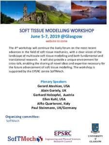 June 5-7, 2019 @Glasgow website to come The 4th workshop will continue the lively forum on the most recent advances in the field of soft tissue mechanics, with a clear vision of the landscape of multiscale soft tissue mo