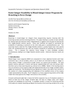 Accepted for Publication in Computers and Operations Research[removed]Faster Integer-Feasibility in Mixed-Integer Linear Programs by Branching to Force Change Jennifer Pryor ([removed]) John W. Chinneck (chi