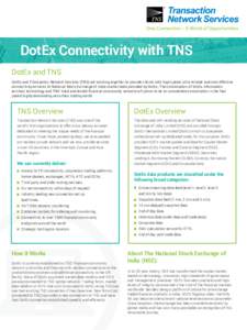 DotEx Connectivity with TNS DotEx and TNS DotEx and Transaction Network Services (TNS) are working together to provide clients with high speed, ultra reliable and cost effective connectivity services to National Stock Ex