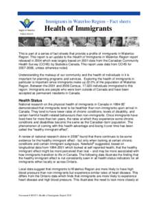 Immigrants in Waterloo Region – Fact sheets  Health of Immigrants This is part of a series of fact sheets that provide a profile of immigrants in Waterloo Region. This report is an update to the Health of Immigrants in