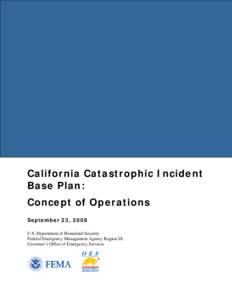 California Catastrophic Incident Base Plan: Concept of Operations September 23, 2008 U.S. Department of Homeland Security Federal Emergency Management Agency Region IX